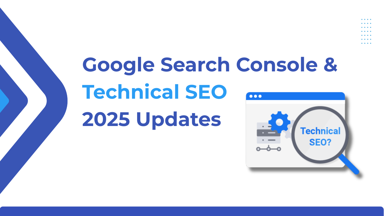 Google Search Console & Technical SEO 2025 Updates